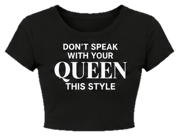 Dámske tričko – Don't speak with your queen this style